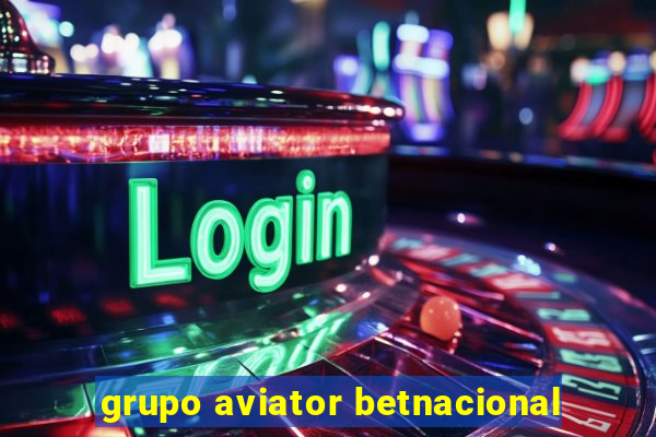 grupo aviator betnacional